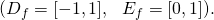 \[( D_{f} = [ -1, 1 ], ~~E_{f} = [ 0, 1 ] ).\]