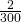 \frac{2}{300}