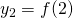 y_{2} = f(2)